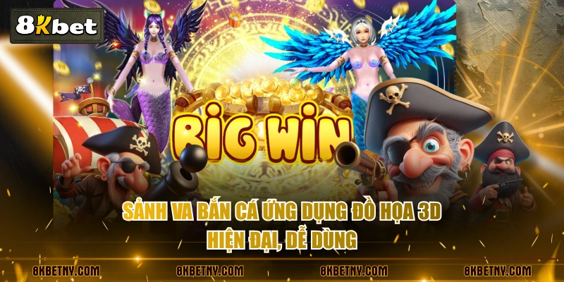 Sảnh VA Bắn Cá ứng dụng đồ họa 3D hiện đại, dễ dùng